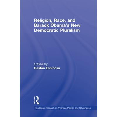 Religion, Race, and Barack Obama's New Democratic Pluralism