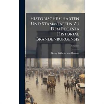Historische Charten Und Stammtafeln Zu Den Regesta Historiae Brandenburgensis