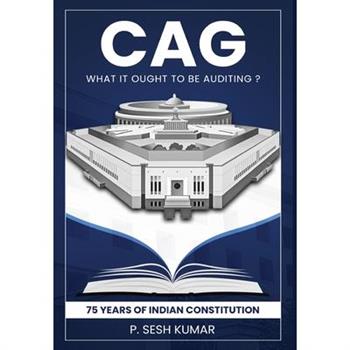 CAG - What It Ought to Be Auditing? - 75 Years of Indian Constitution