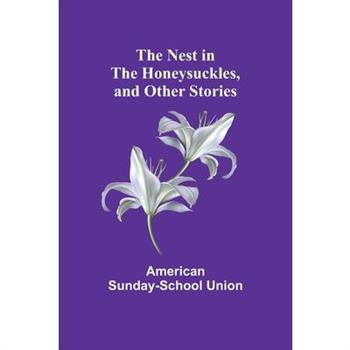 The Nest in the Honeysuckles, and other Stories