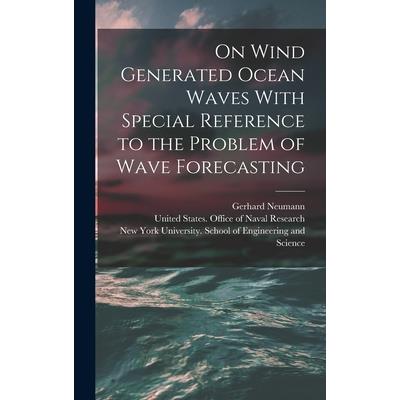 On Wind Generated Ocean Waves With Special Reference to the Problem of Wave Forecasting