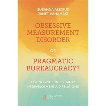 Obsessive Measurement Disorder or Pragmatic Bureaucracy?