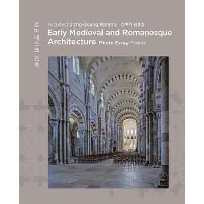 Architect Jong Soung Kimm’s Early Medieval and Romanesque Architecture: France
