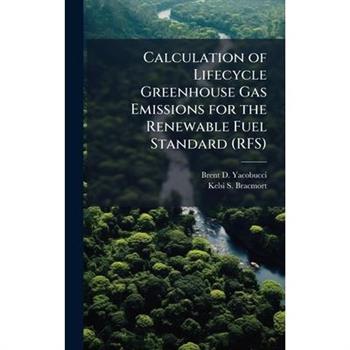 Calculation of Lifecycle Greenhouse Gas Emissions for the Renewable Fuel Standard (RFS)