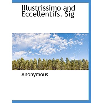 Illustrissimo and Eccellentifs. Sig