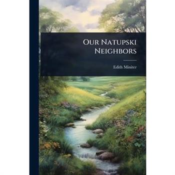 Our Natupski Neighbors