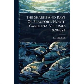 The Sharks And Rays Of Beaufort, North Carolina, Volumes 820-824
