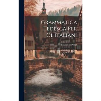 Grammatica Tedesca Per Gl'italiani