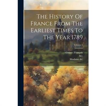 The History Of France From The Earliest Times To The Year 1789; Volume 2