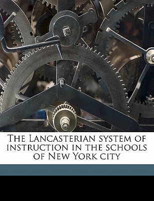 The Lancasterian System of Instruction in the Schools of New York City