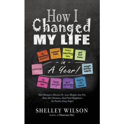 How I Changed My Life in a Year!