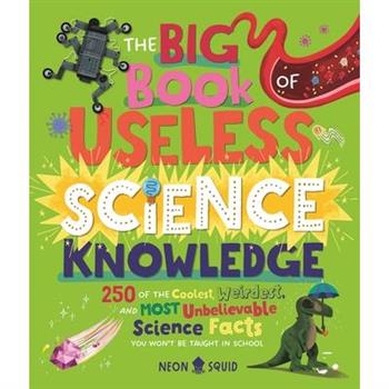 The Big Book of Useless Science Knowledge