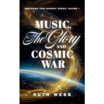 Music, the Glory and Cosmic War