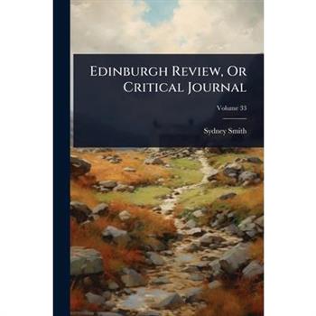 Edinburgh Review, Or Critical Journal