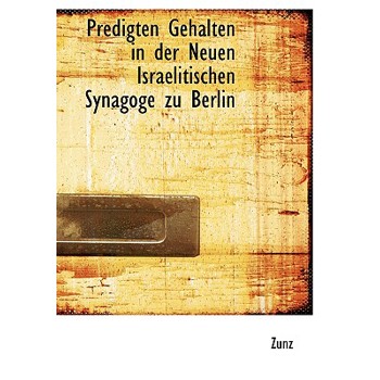 Predigten Gehalten in Der Neuen Israelitischen Synagoge Zu Berlin