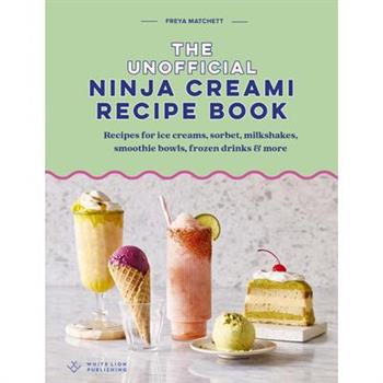 The Unofficial Ninja Creami Recipe Book