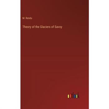 Theory of the Glaciers of Savoy