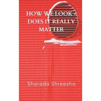 How we look -does it really matter