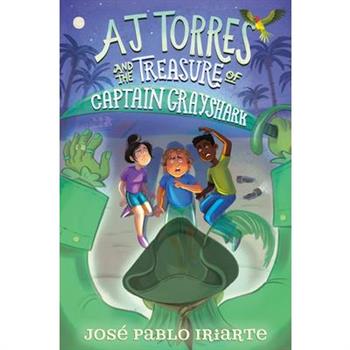 Aj Torres and the Treasure of Captain Grayshark