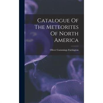 Catalogue Of The Meteorites Of North America