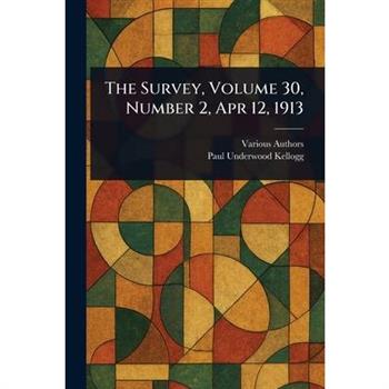 The Survey, Volume 30, Number 2, Apr 12, 1913