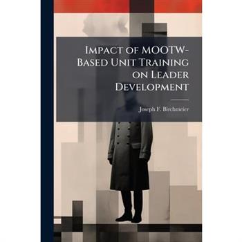 Impact of MOOTW-Based Unit Training on Leader Development