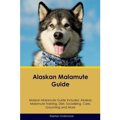 Alaskan Malamute Guide Alaskan Malamute Guide Includes