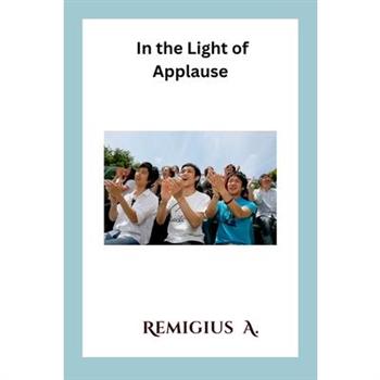 In the Light of Applause