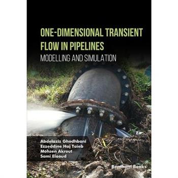 One-Dimensional Transient Flow in Pipelines Modelling and Simulation
