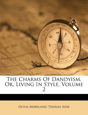 The Charms of Dandyism, Or, Living in Style, Volume 2