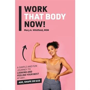 Work That Body Now!