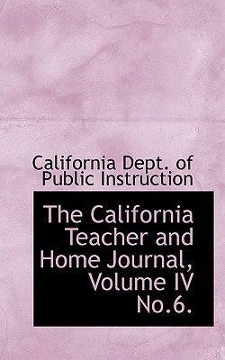 The California Teacher and Home Journal, Volume IV No.6.