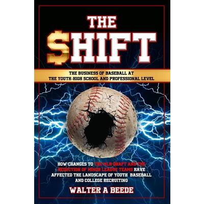 The Shift - The Business of Baseball at The Youth-High School and Professional Level