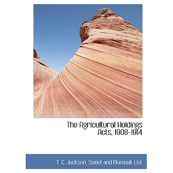 The Agricultural Holdings Acts, 1908-1914