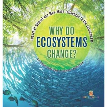 Why Do Ecosystems Change? Impact of Natural and Man-Made Influences to the Environment Eco Systems Books Grade 3 Children’s Biology Books