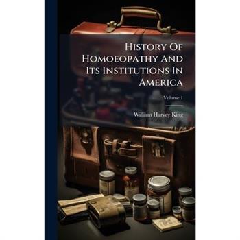 History Of Homoeopathy And Its Institutions In America