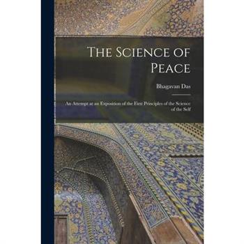 The Science of Peace; an Attempt at an Exposition of the First Principles of the Science of the Self