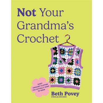 Not Your Grandma's Crochet