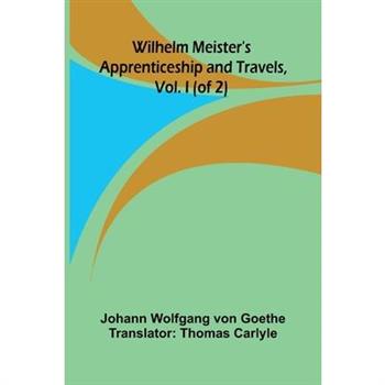 Wilhelm Meister's Apprenticeship and Travels, Vol. I (of 2)