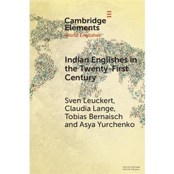Indian Englishes in the Twenty-First Century