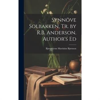 Synn繹ve Solbakken, Tr. by R.B. Anderson. Author's Ed