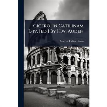 Cicero. In Catilinam I.-iv. [ed.] By H.w. Auden