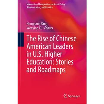The Rise of Chinese American Leaders in U.S. Higher Education: Stories and Roadmaps