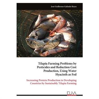 Tilapia Farming Problems by Pesticides and Reduction Cost Production, Using Water Hyacinth as Fed