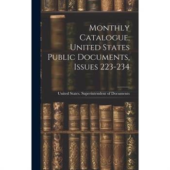 Monthly Catalogue, United States Public Documents, Issues 223-234