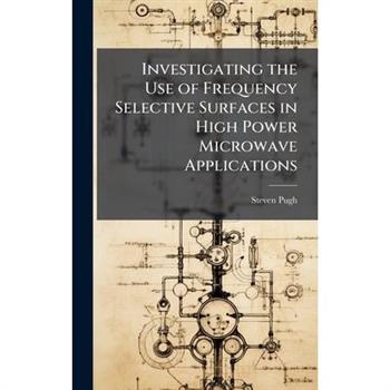 Investigating the Use of Frequency Selective Surfaces in High Power Microwave Applications