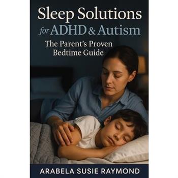 Sleep Solutions for ADHD & Autism