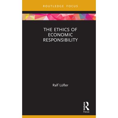 The Ethics of Economic ResponsibilityTheEthics of Economic Responsibility