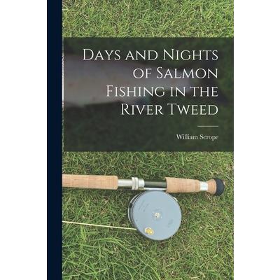 Days and Nights of Salmon Fishing in the River Tweed