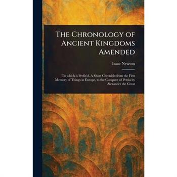 The Chronology of Ancient Kingdoms Amended